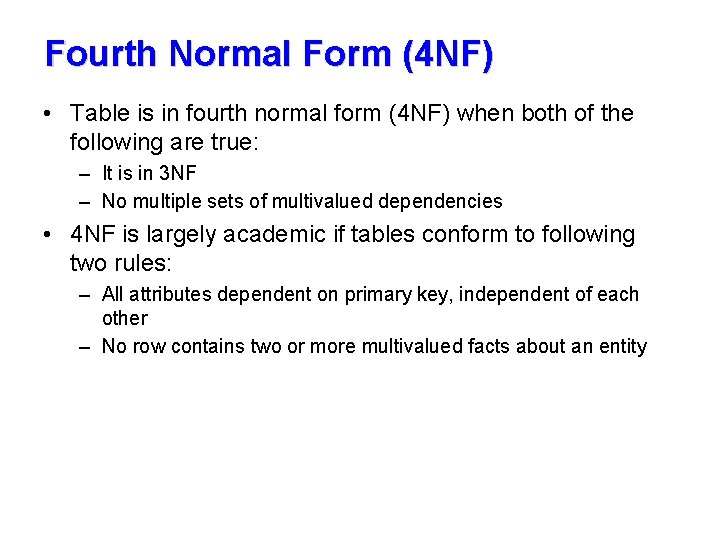 Fourth Normal Form (4 NF) • Table is in fourth normal form (4 NF)