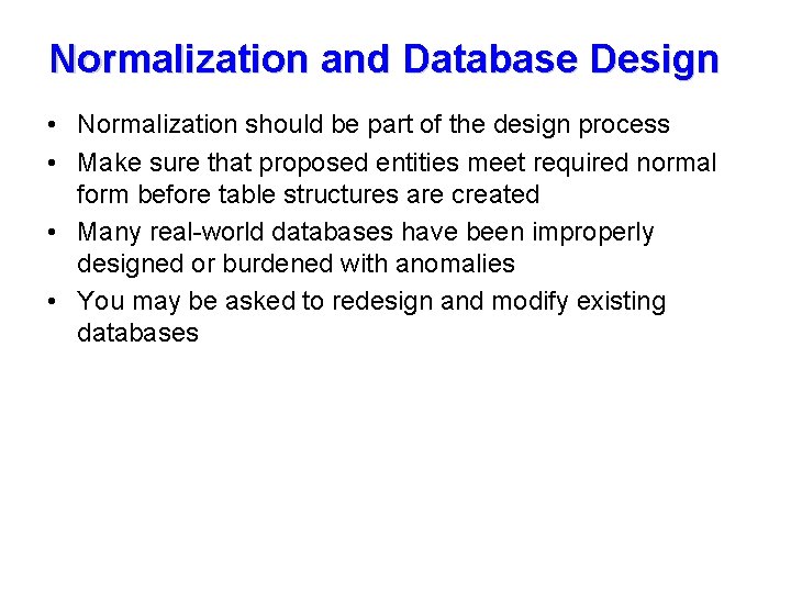 Normalization and Database Design • Normalization should be part of the design process •