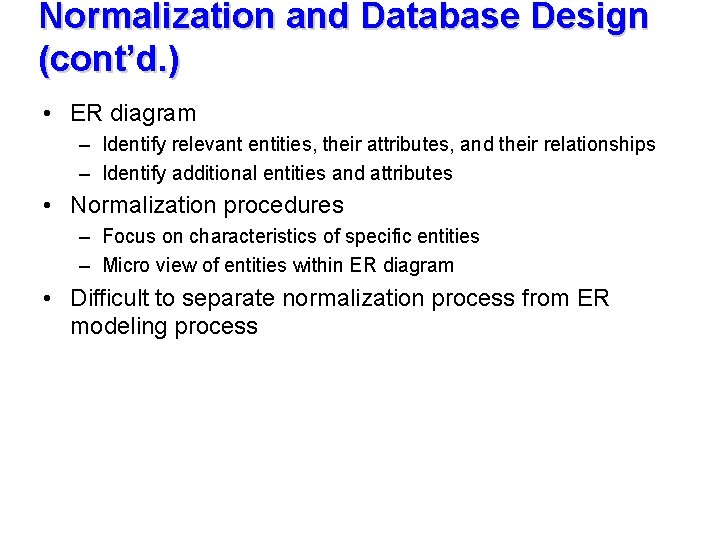 Normalization and Database Design (cont’d. ) • ER diagram – Identify relevant entities, their
