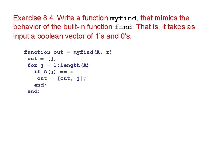 Exercise 8. 4. Write a function myfind, that mimics the behavior of the built-in Exercise 8. 4. Write a function myfind, that mimics the behavior of the built-in