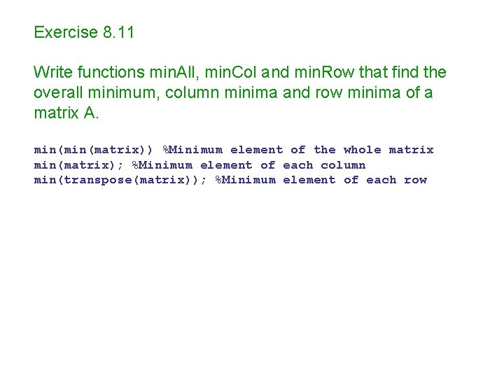 Exercise 8. 11 Write functions min. All, min. Col and min. Row that find Exercise 8. 11 Write functions min. All, min. Col and min. Row that find