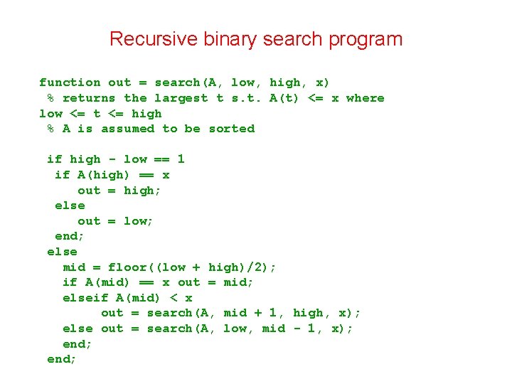 Recursive binary search program function out = search(A, low, high, x) % returns the Recursive binary search program function out = search(A, low, high, x) % returns the