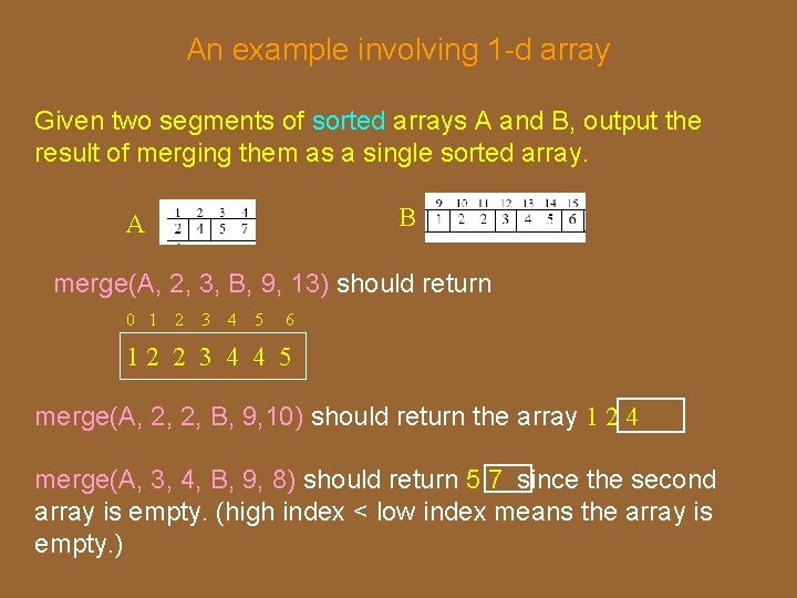 An example involving 1 -d array Given two segments of sorted arrays A and An example involving 1 -d array Given two segments of sorted arrays A and