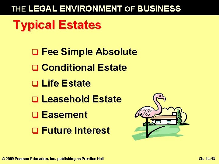 THE LEGAL ENVIRONMENT OF BUSINESS Typical Estates q Fee Simple Absolute q Conditional Estate