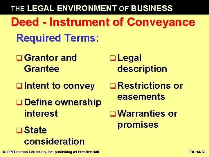 THE LEGAL ENVIRONMENT OF BUSINESS Deed - Instrument of Conveyance Required Terms: q Grantor