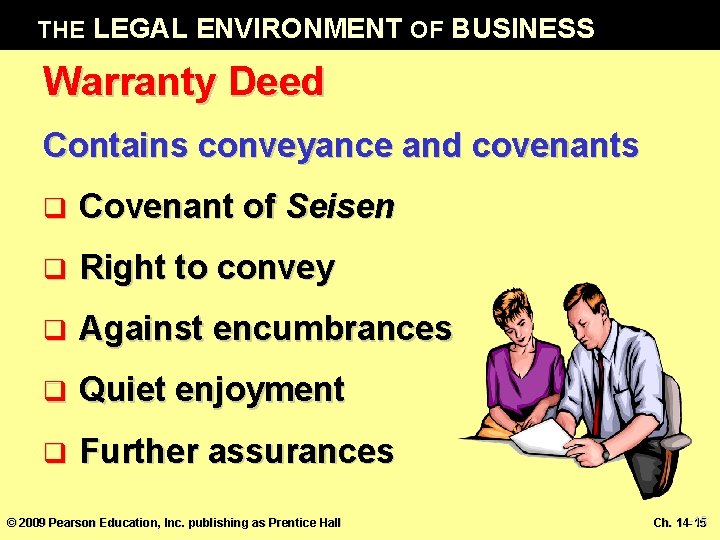 THE LEGAL ENVIRONMENT OF BUSINESS Warranty Deed Contains conveyance and covenants q Covenant of