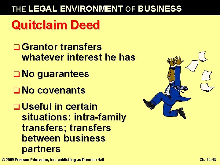 THE LEGAL ENVIRONMENT OF BUSINESS Quitclaim Deed q Grantor transfers whatever interest he has