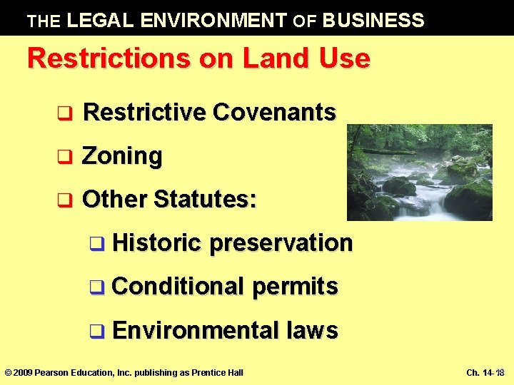 THE LEGAL ENVIRONMENT OF BUSINESS Restrictions on Land Use q Restrictive Covenants q Zoning