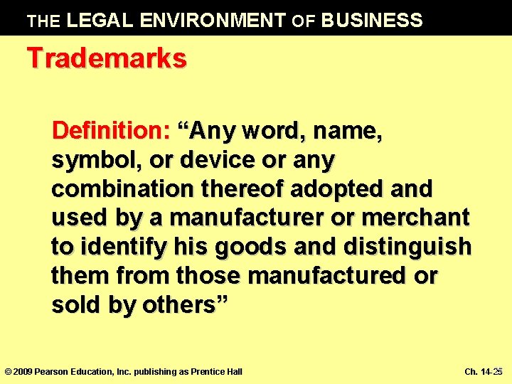 THE LEGAL ENVIRONMENT OF BUSINESS Trademarks Definition: “Any word, name, symbol, or device or