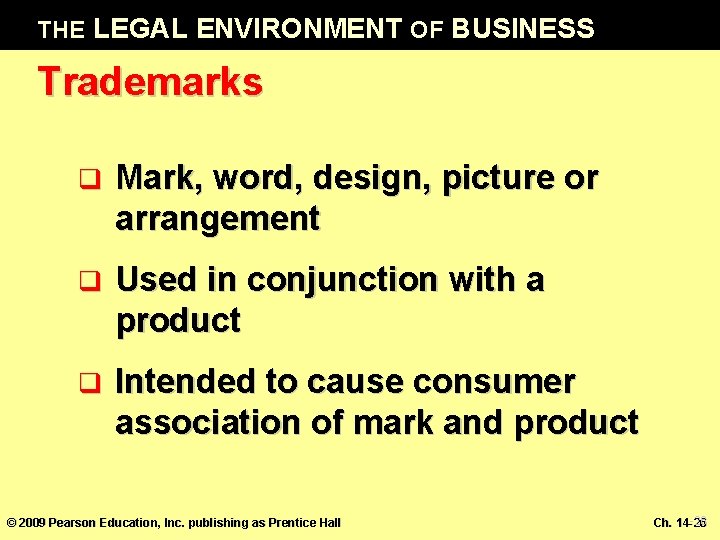 THE LEGAL ENVIRONMENT OF BUSINESS Trademarks q Mark, word, design, picture or arrangement q