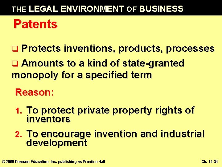THE LEGAL ENVIRONMENT OF BUSINESS Patents Protects inventions, products, processes q Amounts to a