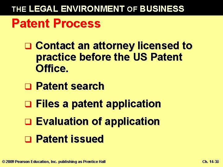 THE LEGAL ENVIRONMENT OF BUSINESS Patent Process q Contact an attorney licensed to practice