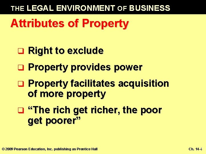 THE LEGAL ENVIRONMENT OF BUSINESS Attributes of Property q Right to exclude q Property