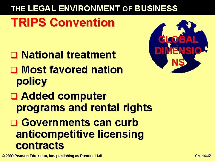 THE LEGAL ENVIRONMENT OF BUSINESS TRIPS Convention National treatment q Most favored nation policy