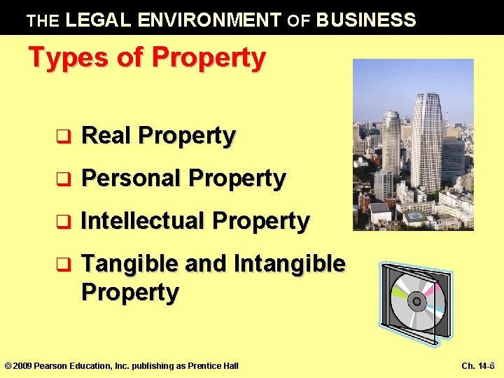 THE LEGAL ENVIRONMENT OF BUSINESS Types of Property q Real Property q Personal Property