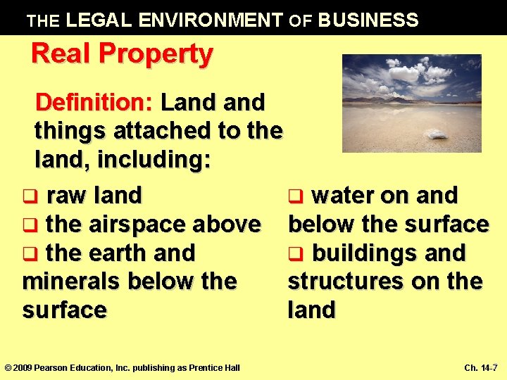 THE LEGAL ENVIRONMENT OF BUSINESS Real Property Definition: Land things attached to the land,