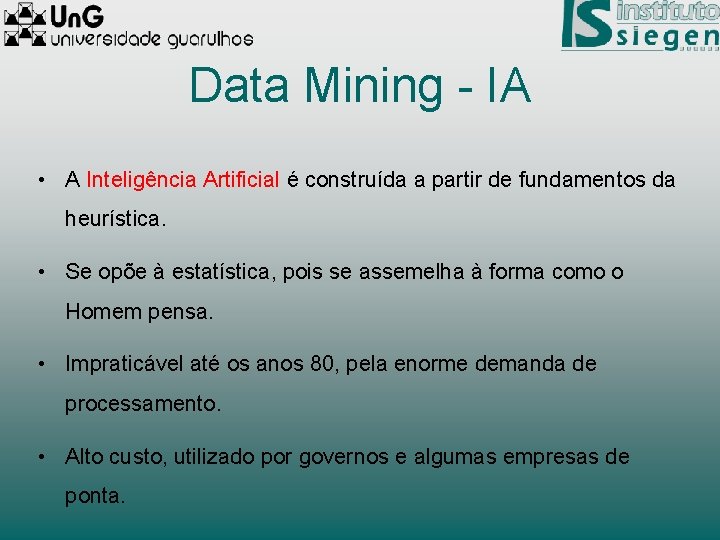 Data Mining - IA • A Inteligência Artificial é construída a partir de fundamentos