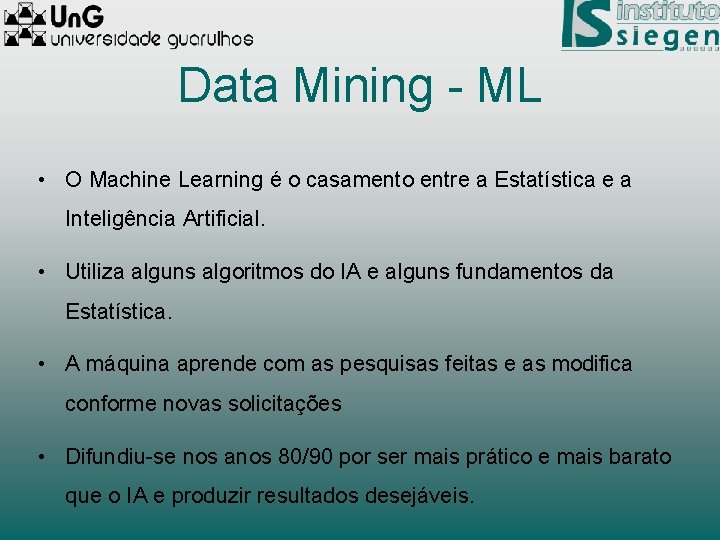 Data Mining - ML • O Machine Learning é o casamento entre a Estatística