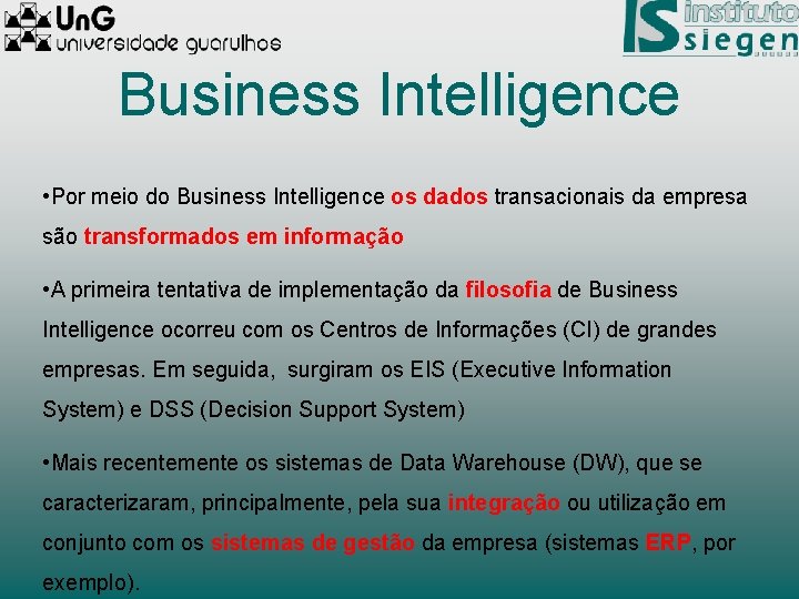 Business Intelligence • Por meio do Business Intelligence os dados transacionais da empresa são