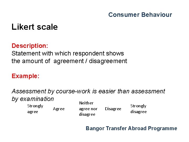 Consumer Behaviour Likert scale Description: Statement with which respondent shows the amount of agreement
