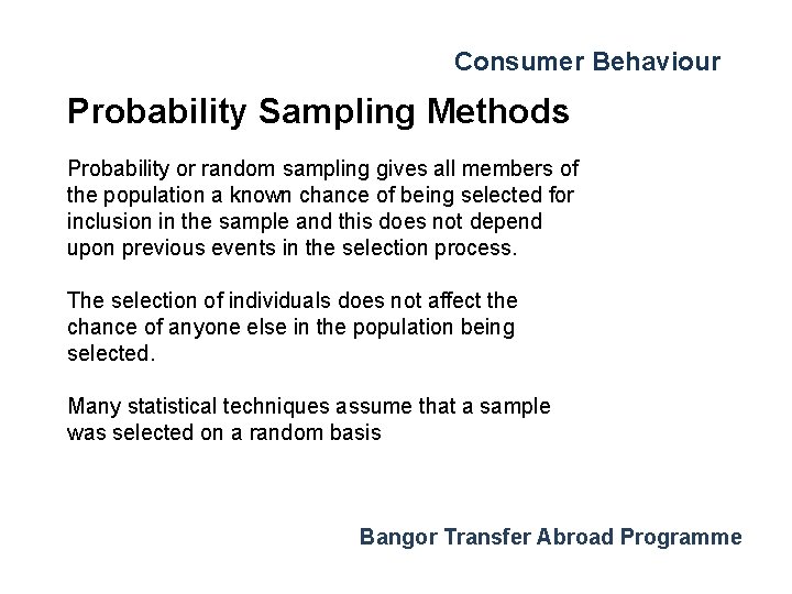 Consumer Behaviour Probability Sampling Methods Probability or random sampling gives all members of the
