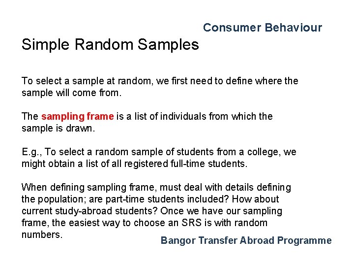 Consumer Behaviour Simple Random Samples To select a sample at random, we first need