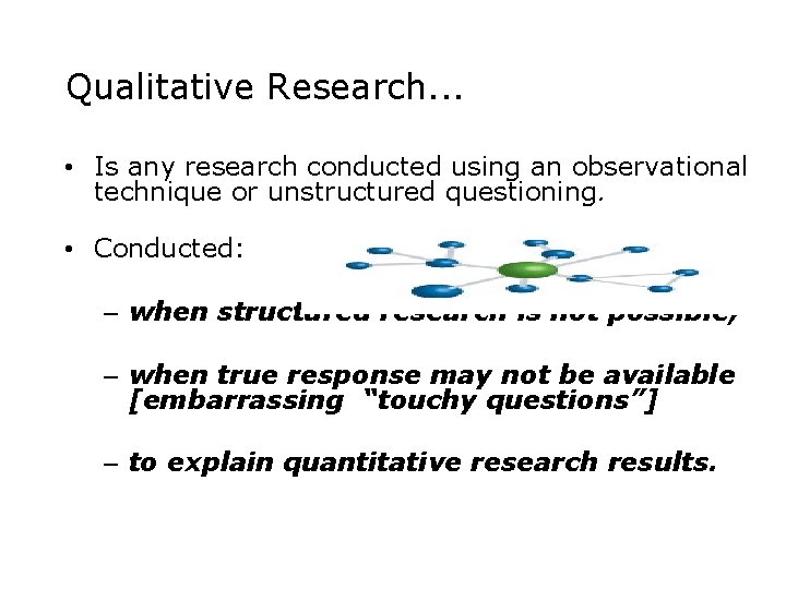 Qualitative Research. . . • Is any research conducted using an observational technique or