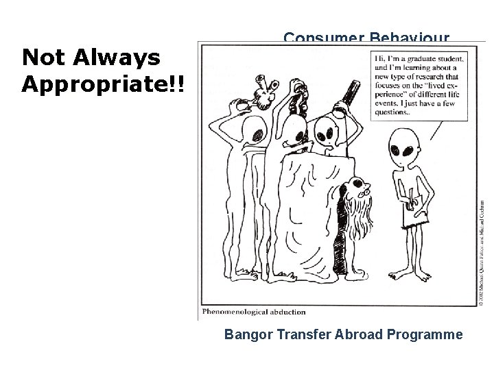 Not Always Appropriate!! Consumer Behaviour Bangor Transfer Abroad Programme 