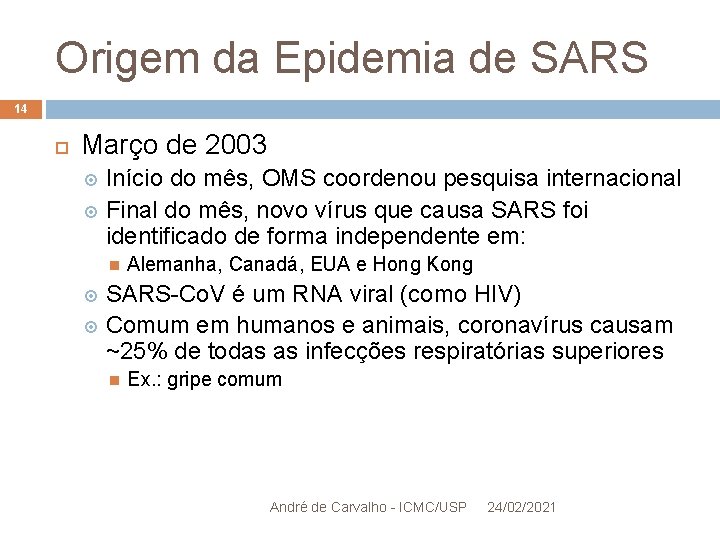 Origem da Epidemia de SARS 14 Março de 2003 Início do mês, OMS coordenou