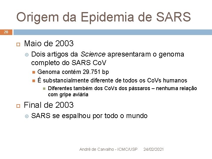 Origem da Epidemia de SARS 20 Maio de 2003 Dois artigos da Science apresentaram