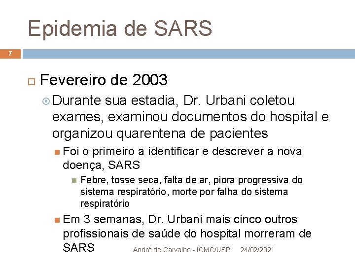 Epidemia de SARS 7 Fevereiro de 2003 Durante sua estadia, Dr. Urbani coletou exames,