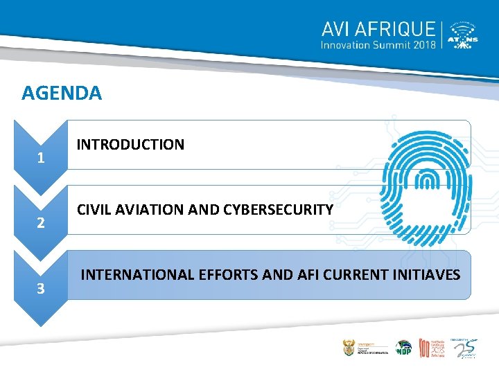 AGENDA 1 2 3 INTRODUCTION CIVIL AVIATION AND CYBERSECURITY INTERNATIONAL EFFORTS AND AFI CURRENT