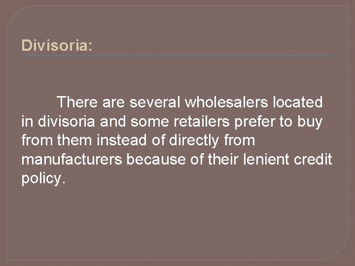 Divisoria: There are several wholesalers located in divisoria and some retailers prefer to buy