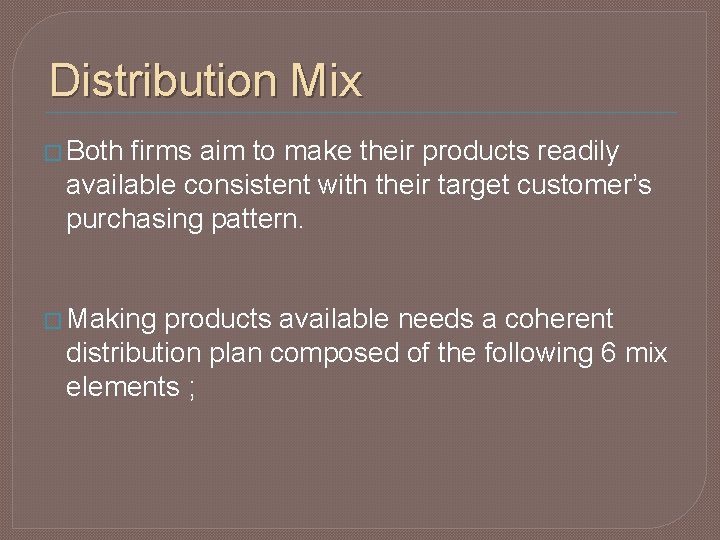 Distribution Mix � Both firms aim to make their products readily available consistent with