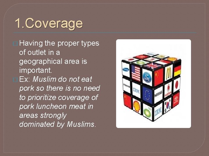 1. Coverage � Having the proper types of outlet in a geographical area is