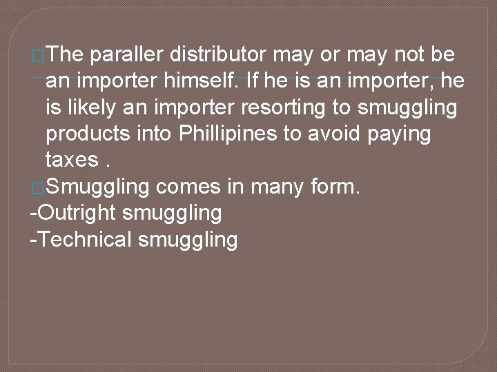 �The paraller distributor may not be an importer himself. If he is an importer,