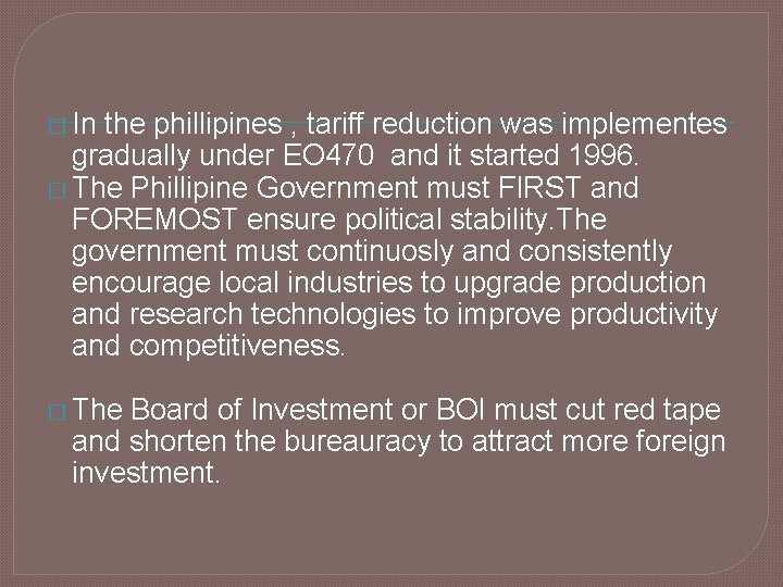 � In the phillipines , tariff reduction was implementes gradually under EO 470 and