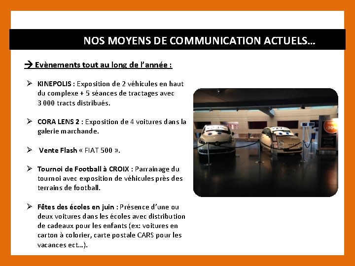 NOS MOYENS DE COMMUNICATION ACTUELS… Evènements tout au long de l’année : Ø KINEPOLIS