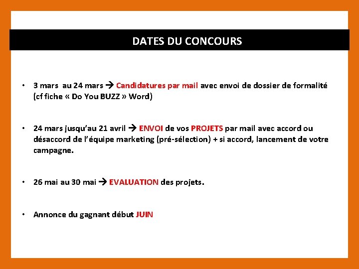 DATES DU CONCOURS • 3 mars au 24 mars Candidatures par mail avec envoi