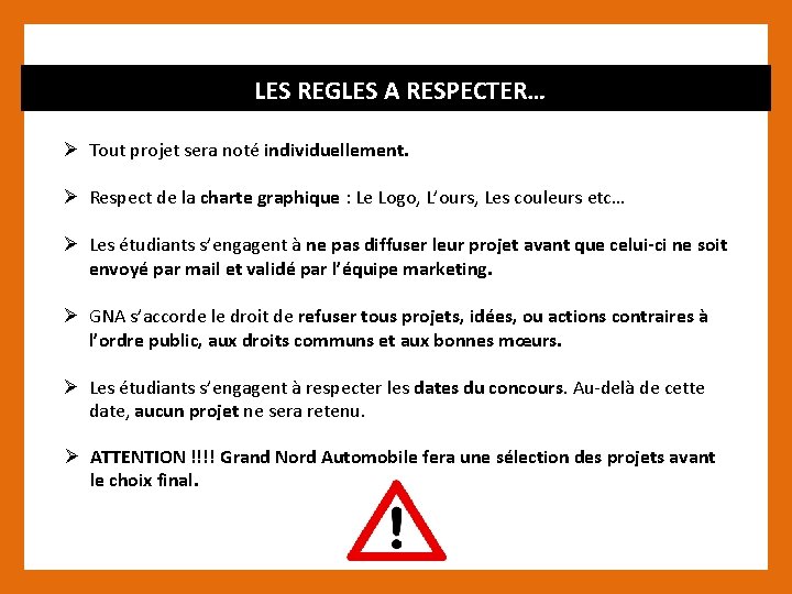 LES REGLES A RESPECTER… Ø Tout projet sera noté individuellement. Ø Respect de la