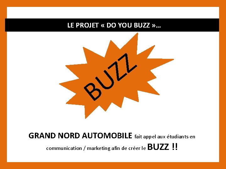LE PROJET « DO YOU BUZZ » … Z Z U B GRAND NORD