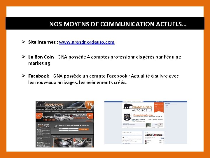 NOS MOYENS DE COMMUNICATION ACTUELS… Ø Site internet : www. grandnordauto. com Ø Le