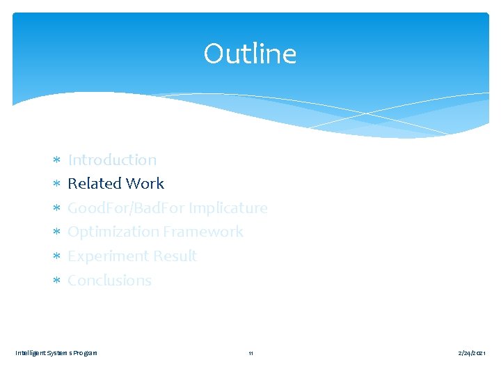 Outline Introduction Related Work Good. For/Bad. For Implicature Optimization Framework Experiment Result Conclusions Intelligent