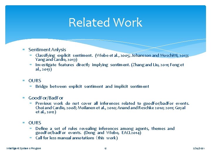 Related Work Sentiment Anlysis Classifying explicit sentiment. (Wiebe et al. , 2005; Johansson and