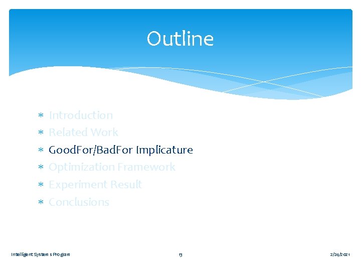 Outline Introduction Related Work Good. For/Bad. For Implicature Optimization Framework Experiment Result Conclusions Intelligent