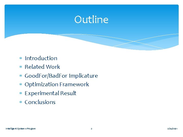 Outline Introduction Related Work Good. For/Bad. For Implicature Optimization Framework Experimental Result Conclusions Intelligent