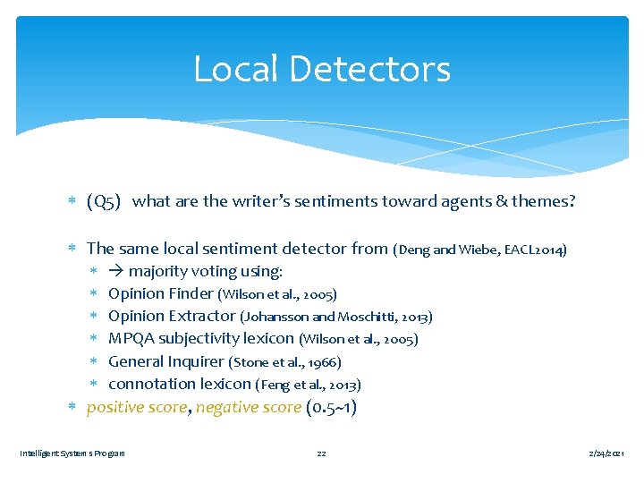 Local Detectors (Q 5) what are the writer’s sentiments toward agents & themes? The