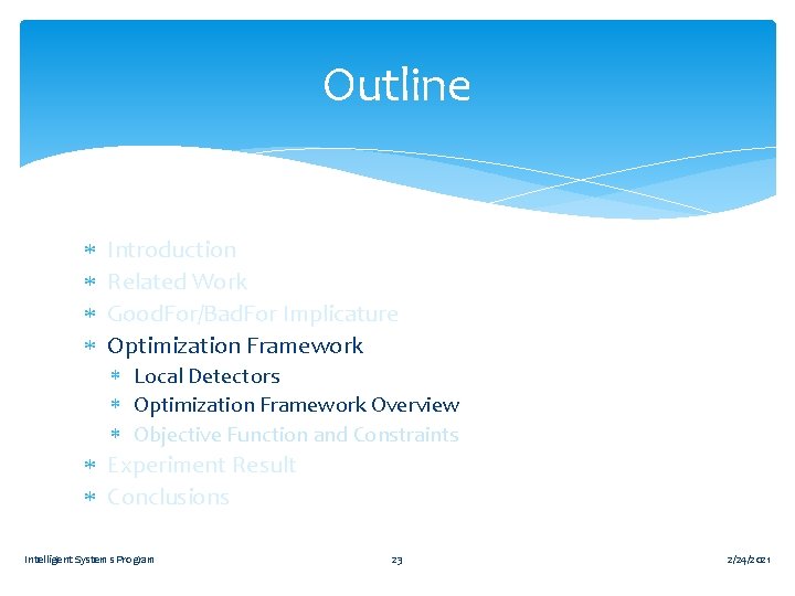Outline Introduction Related Work Good. For/Bad. For Implicature Optimization Framework Local Detectors Optimization Framework