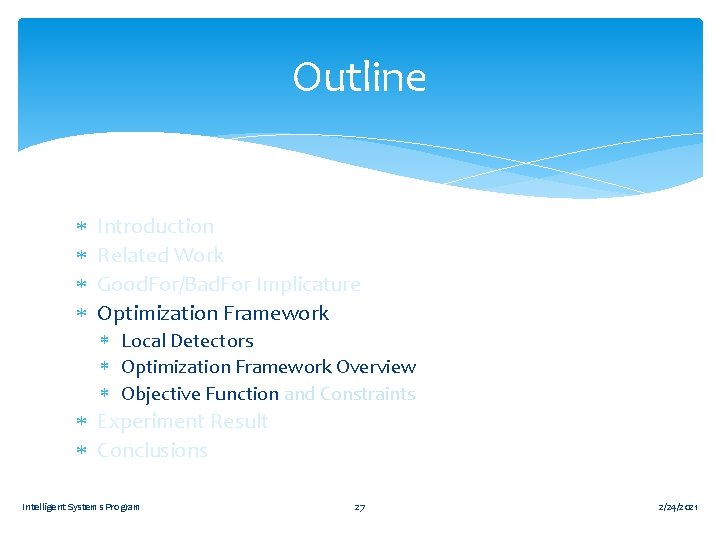 Outline Introduction Related Work Good. For/Bad. For Implicature Optimization Framework Local Detectors Optimization Framework