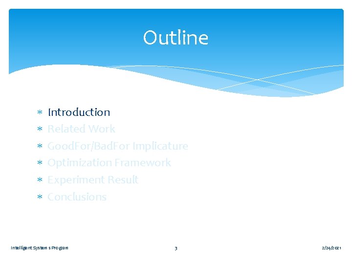 Outline Introduction Related Work Good. For/Bad. For Implicature Optimization Framework Experiment Result Conclusions Intelligent
